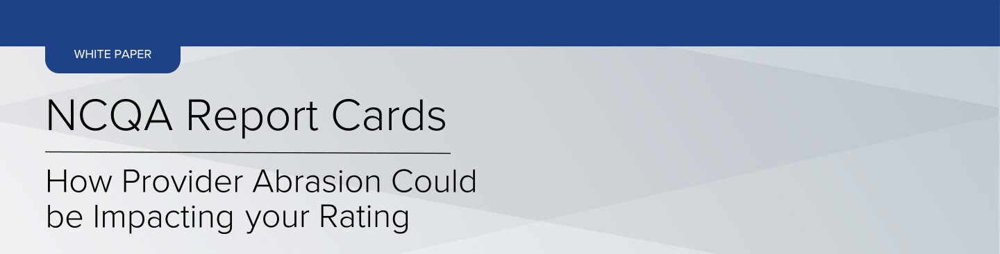 NCA Report Cards: How Provider Abrasion Could be Impacting your Rating White Paper Banner Image